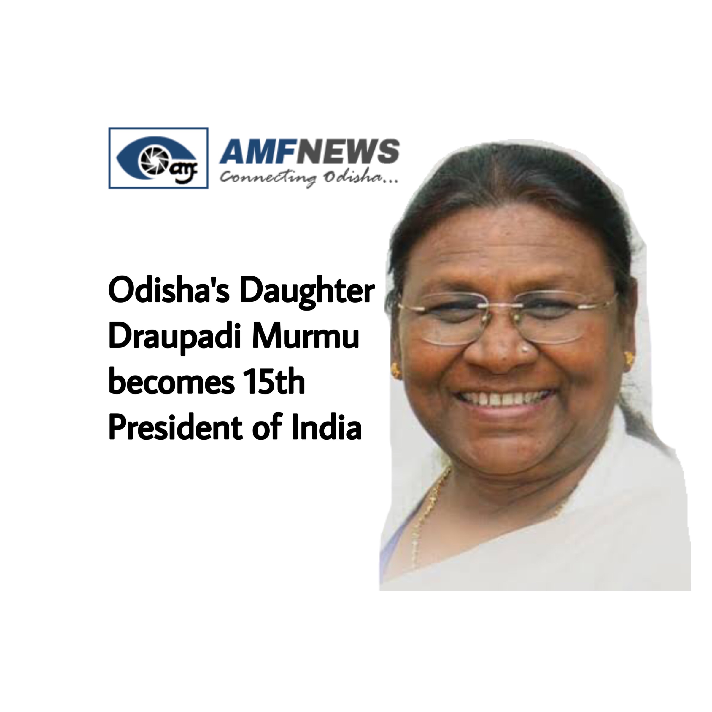 Draupadi Murmu, Odisha's daughter, has become India's 15th President_AMF NEWS