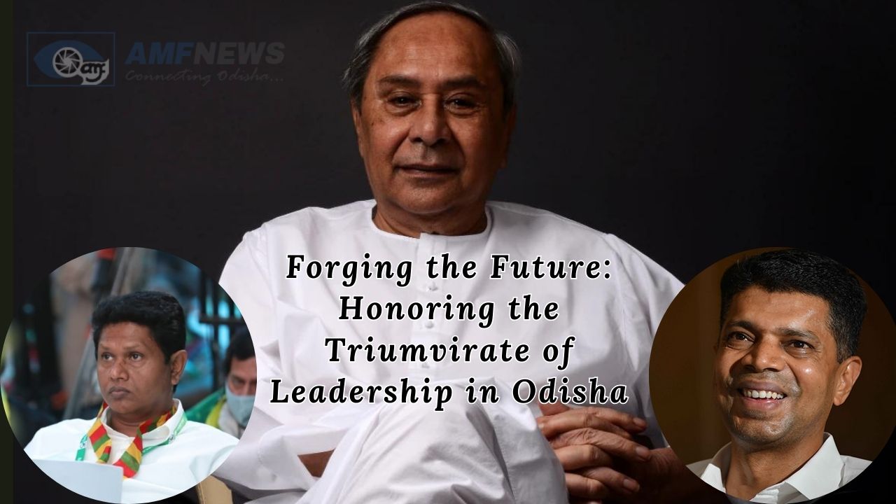 Forging the Future Honoring the Triumvirate of Leadership in Odisha - CM Naveen Patnaik, VK Pandian, and BJD General Secretary Pranab Prakash Das_AMF NEWS