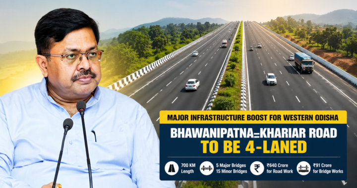 Odisha’s Infrastructure Transformation Gains Momentum: Minister Prithiviraj Harichandan Announces Major 4-Laning of Bhawanipatna–Khariar Corridor